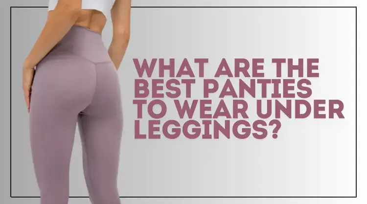 Best Underwear for Yoga Pants: Top Styles, Fabrics, and Tips for Comfort and Confidence