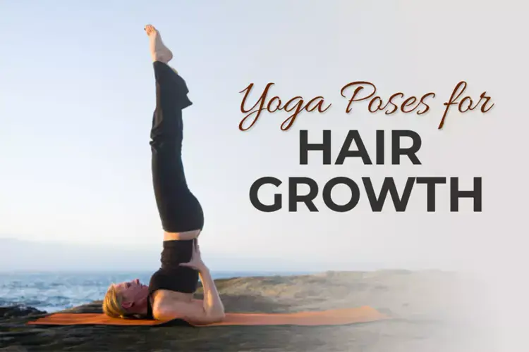 Top 11 Yoga Poses and Expert Tips to Prevent Hair Fall and Boost Hair Growth Naturally