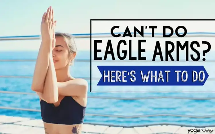 Why Are Eagle Arms So Difficult? Tips, Modifications, and Solutions to Master the Pose